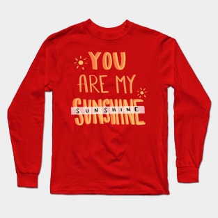 You are my Sunshine Long Sleeve T-Shirt